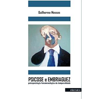 Psicose e Embriaguez - Psicopatologia Fenomenologica Da Temporalidade - 1