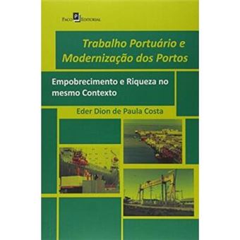Trabalho Portuário E Modernização Dos Portos. Empobrecimento E Riqueza No Mesmo Contexto - 1