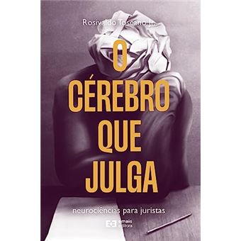 O Cérebro Que Julga: Neurociência Para Juristas - 1