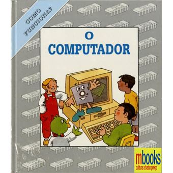 Como Funciona? O Computador - 1