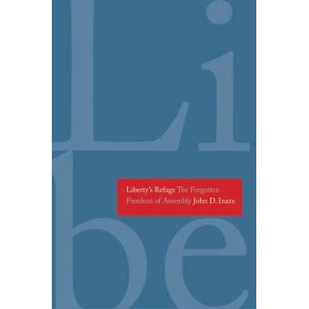 Liberty's Refuge - The Forgotten Freedom of Assembly - Hardback - 2012 - 1