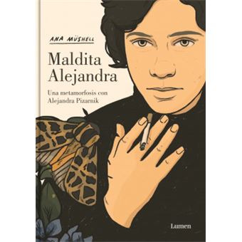 Maldita Alejandra. Una Metamorfosis Con Alejandra Pizarnik - 1
