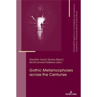 Gothic Metamorphoses Across The Centuries Contexts, Legacies, Media 23 Critical Perspectives On English And American Literature, Communication And Culture - 1