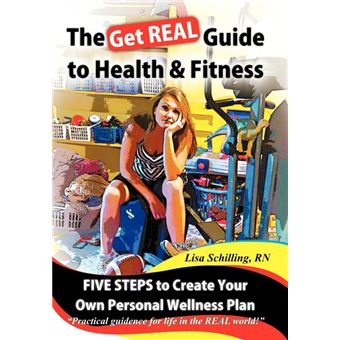 The Get REAL Guide to Health and Fitness - Five Steps to Creating Your Own Personal Wellness Plan - Hardback - 2010 - 1