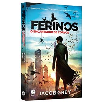 Ferinos. O Encantador de Corvos - Volume 1 - 1