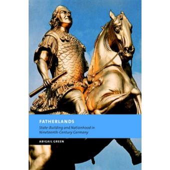 Fatherlands - State-building and Nationhood in Nineteenth-century Germany - Paperback - 2004 - 1