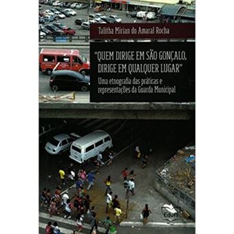 Quem Dirige Em São Gonçalo, Dirige Em Qualquer Lugar: Uma Etnografia Das Práticas E Representações Da Guarda Municipal - 1