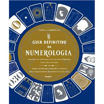 O guia definitivo da numerologia: decifre os códigos ocultos dos números para ter sucesso no amor, dinheiro, carreira, saúde e crie verdadeiros milagres na sua vida - 1