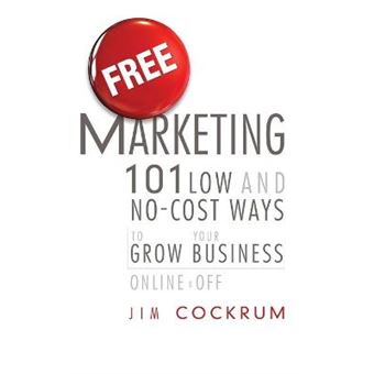 Free Marketing - 101 Low and No-Cost Ways to Grow Your Business, Online and Off - Hardback - 2011 - 1