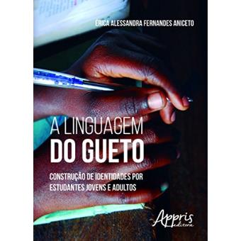 A Linguagem do Gueto. Construção de Identidades por Estudantes Jovens e Adultos - 1