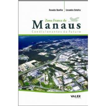 Zona Franca De Manaus Condicionantes Do Futuro - 1
