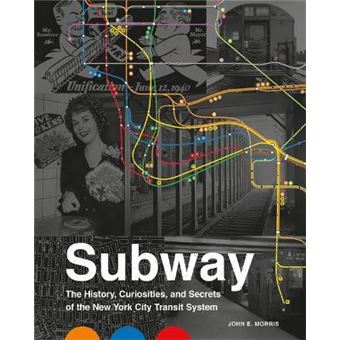 Subway The Curiosities, Secrets, And Unofficial History Of The New York City Transit System - 1