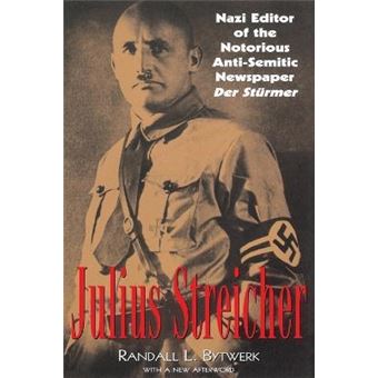 Julius Streicher : Nazi Editor of the Notorious Anti-semitic Newspaper Der Sturmer - 1