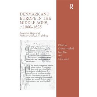 Denmark and Europe in the Middle Ages, C.1000-1525 - Essays in Honour of Professor Michael H. Gelting - Hardback - 2014 - 1