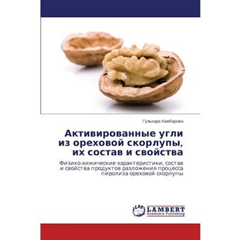 Aktivirovannye Ugli Iz Orekhovoy Skorlupy, Ikh Sostav I Svoystva - Paperback / softback - 2014 - 1