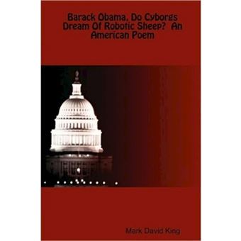 Barack Obama, Do Cyborgs Dream Of Robotic Sheep? An American Poem - Paperback - 2009 - 1