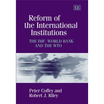 Reform Of The International Institutions The Imf, World Bank And The Wto - 1