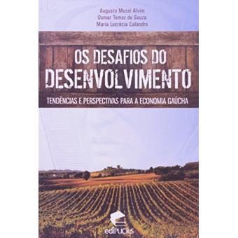Os Desafios Do Desenvolvimento. Tendências E Perspectivas Para A Economia Gaúcha - 1