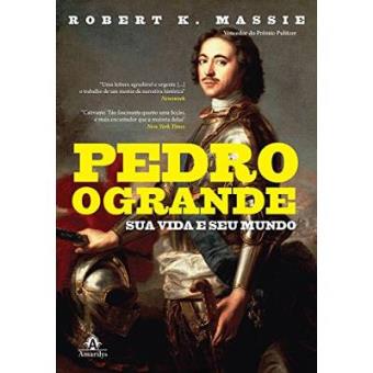 Pedro. O Grande. Sua Vida e Seu Mundo - 1