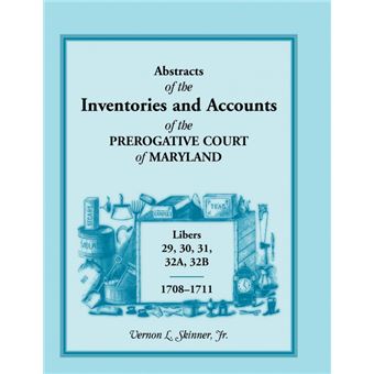 Abstracts Of The Inventories And Accounts Of The Prerogative Court Of Maryland, , Libers , , , a, b - 1