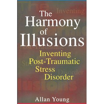 The Harmony of Illusions - Inventing Post-Traumatic Stress Disorder - Paperback - 1997 - 1