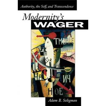 Modernity's Wager - Authority, the Self, and Transcendence - Paperback - 2003 - 1