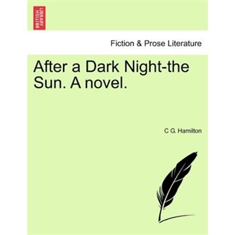After a Dark Night-The Sun. a Novel. - Paperback / softback - 2011 - 1