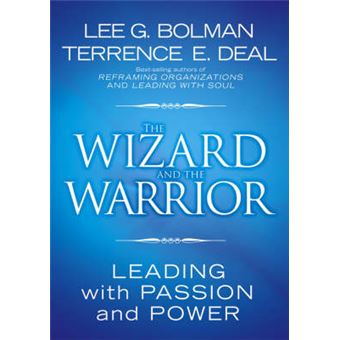 The Wizard and the Warrior - Leading with Passion and Power - Hardback - 2006 - 1