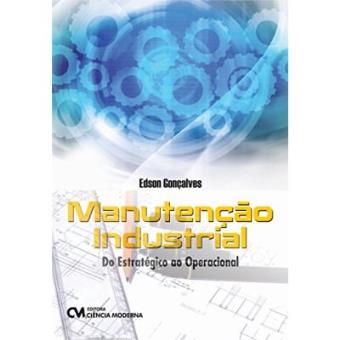 Manutenção Industrial. Do Estratégico Ao Operacional - 1