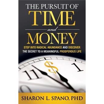 The Pursuit Of Time And Money Step Into Radical Abundance And Discover The Secret To A Meaningful Prosperous Life - 1