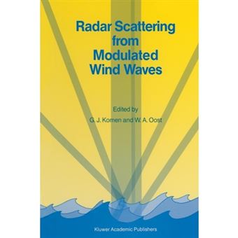 Radar Scattering from Modulated Wind Waves - Proceedings of the Workshop on Modulation of Short Wind Waves in the Gravity-capillary Range by Non-uniform Currents, Held in Bergen Aan Zee, the Netherlands, 24-26 May 1988 - Paperback - 2012 - 1