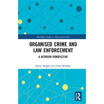 Organised Crime And Law Enforcement A Network Perspective Routledge Studies In Organised Crime - 1