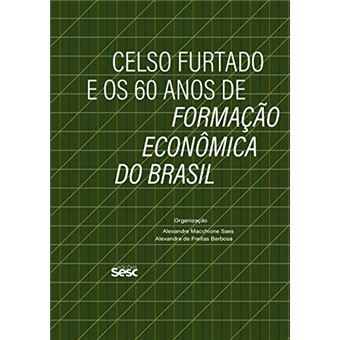 Celso Furtado E Os 60 Anos De Formação Econômica Do Brasil - 1