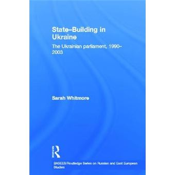 State Building in Ukraine - The Ukrainian Parliament, 1990-2003 - Paperback - 2012 - 1