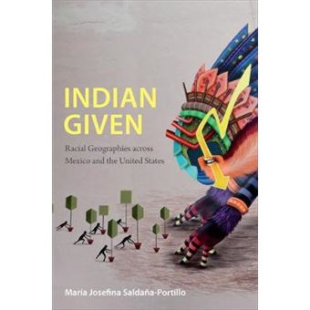 Indian Given Racial Geographies Across Mexico And The United States Latin America Otherwise - 1