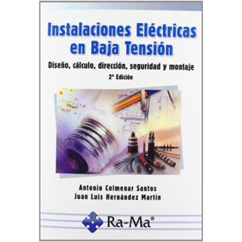Instalaciones Eléctricas En Baja Tensión. Diseño, Cálculo, Dirección, Seguridad Y Montaje. 2ª Edición - 1