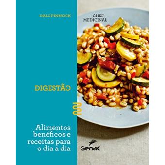 Chef Medicinal. Digestão. Alimentos Benéficos e Receitas Para o Dia a Dia - 1