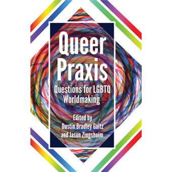 Queer Praxis Questions For Lgbtq Worldmaking - 1