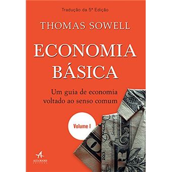 Economia Básica - Um Guia de Economia Voltado ao Senso Comum | Volume 1 - 1