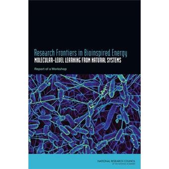 Research Frontiers in Bioinspired Energy - Molecular-Level Learning from Natural Systems: A Workshop - Paperback - 2012 - 1