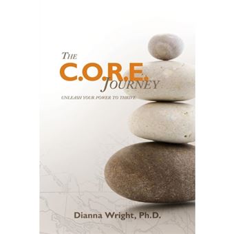 The C.O.R.E. Journey - Unleash Your Power to Thrive - Paperback / softback - 2013 - 1