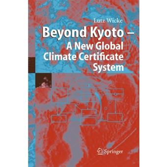Beyond Kyoto - A New Global Climate Certificate System - Continuing Kyoto Commitsments or a Global 'Cap and Trade' Scheme for a Sustainable Climate Policy? - Paperback - 2010 - 1