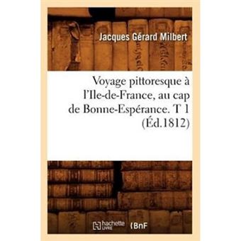 Voyage Pittoresque A L'Ile-de-France, Au Cap de Bonne-Esperance. T 1 (Ed.1812) - Paperback / softback - 2012 - 1