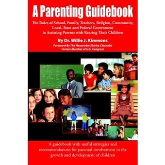 A Parenting Guidebook - The Roles of School, Family, Teachers, Religion, Community, Local, State and Federal Government in Assisting Parents W - Hardback - 2005 - 1