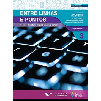 Entre Linhas e Pontos. Tecendo Literatura, Língua e Produção Textual 3 - 1