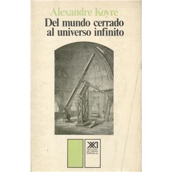 Del Mundo Cerrado Al Universo Infinito - 1
