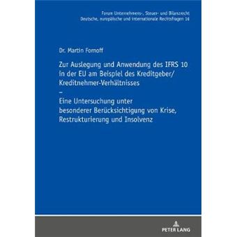 Zur Auslegung Und Anwendung Des Ifrs 10 In Der Eu Am Beispiel Des Kreditgeberkreditnehmerverhltnisses Eine Untersuchung Unter Besonderer  Steuer Und Bilanzrecht German Edition - 1