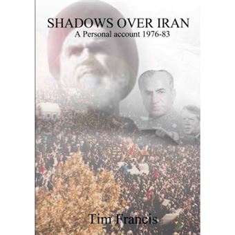 Shadows Over Iran: A Personal Account 1976-83 - Paperback - 2015 - 1