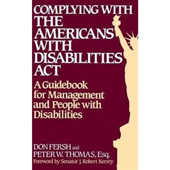 Complying with the Americans with Disabilities Act - A Guidebook for Management and People with Disabilities - Hardback - 1993 - 1