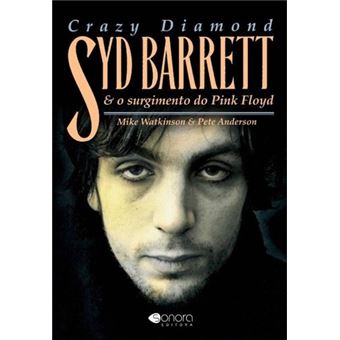 Crazy Diamond Syd Barrett e o Surgimento do Pink Floyd - 1